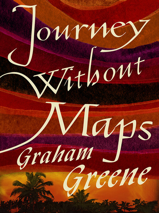 Title details for Journey Without Maps by Graham Greene - Wait list